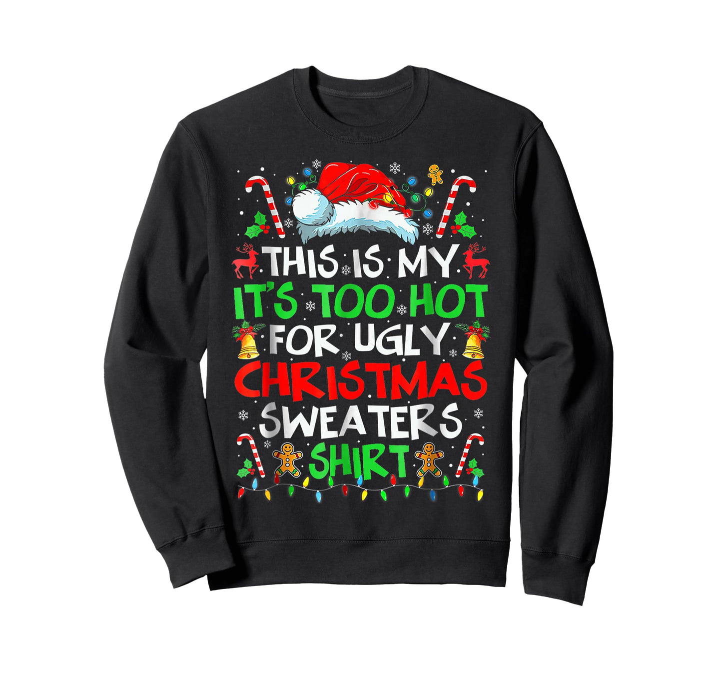 This is My It's Too Hot for Ugly Christmas Sweaters T-Shirt
