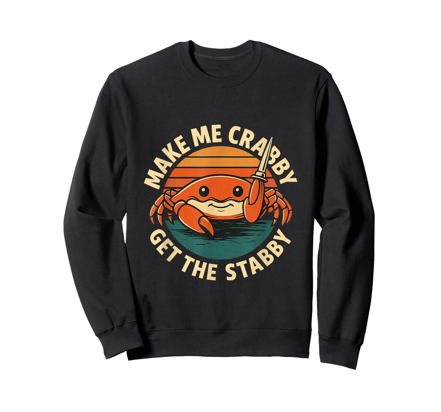 Funny Meme Make Me Crabby Get The Stabby T-Shirt