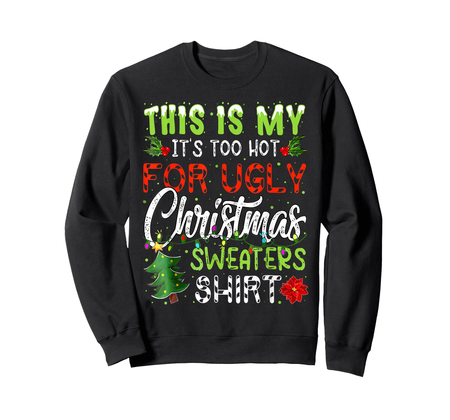 This is My It's Too Hot Ugly Christmas Sweaters T-Shirt