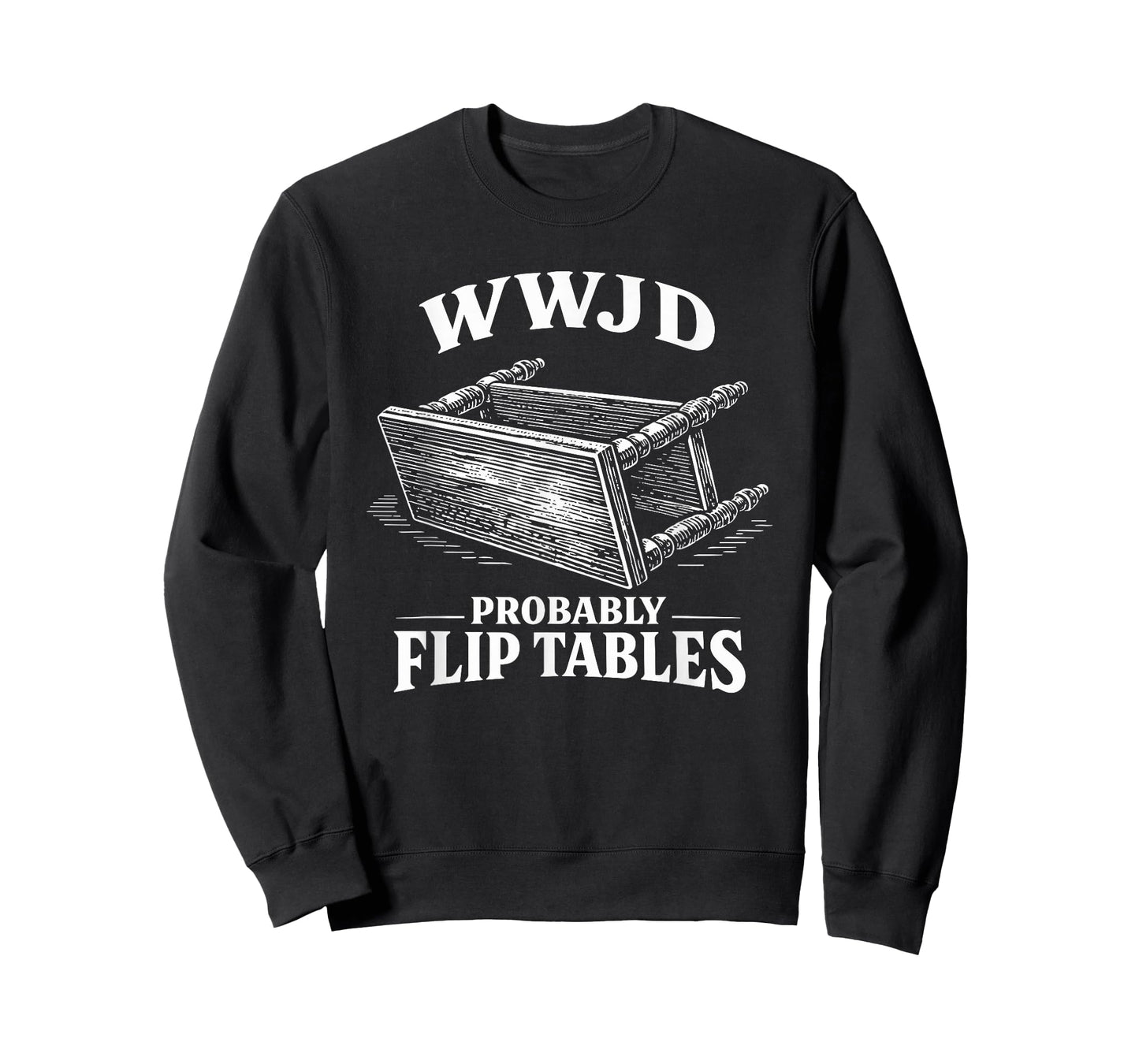 Funny Vintage Engraving Jesus WWJD Probably Flip Tables T-Shirt