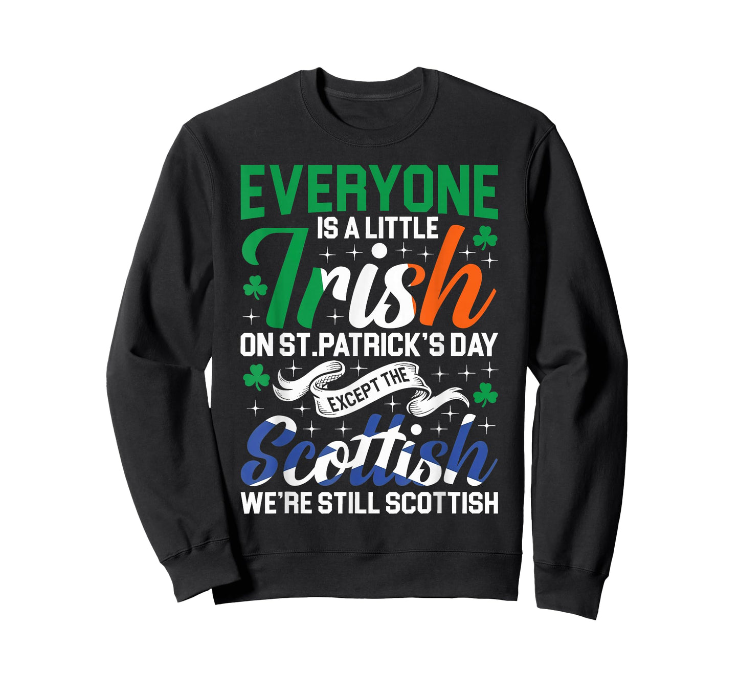 Everyone is Irish Except Scottish on St. Patrick's Day T-Shirt