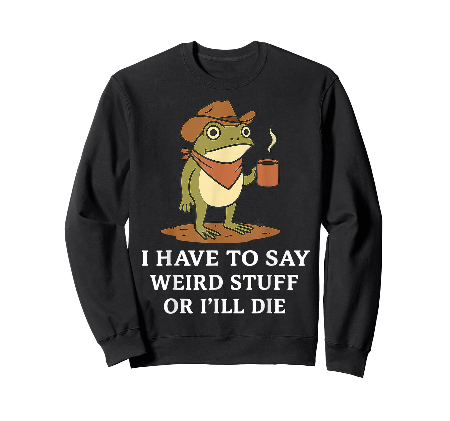 Funny Cowboy Frog Saying Weird Stuff Meme Humor Quote T-Shirt