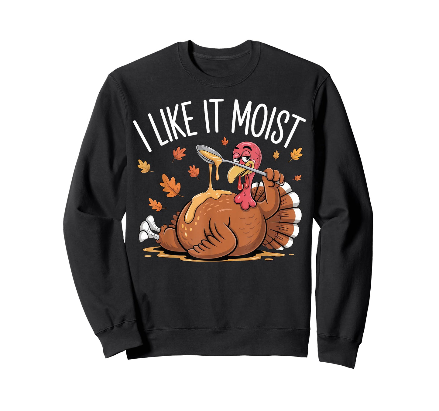 Turkey Thanksgiving Shirts for Men Women I Like It Moist T-Shirt