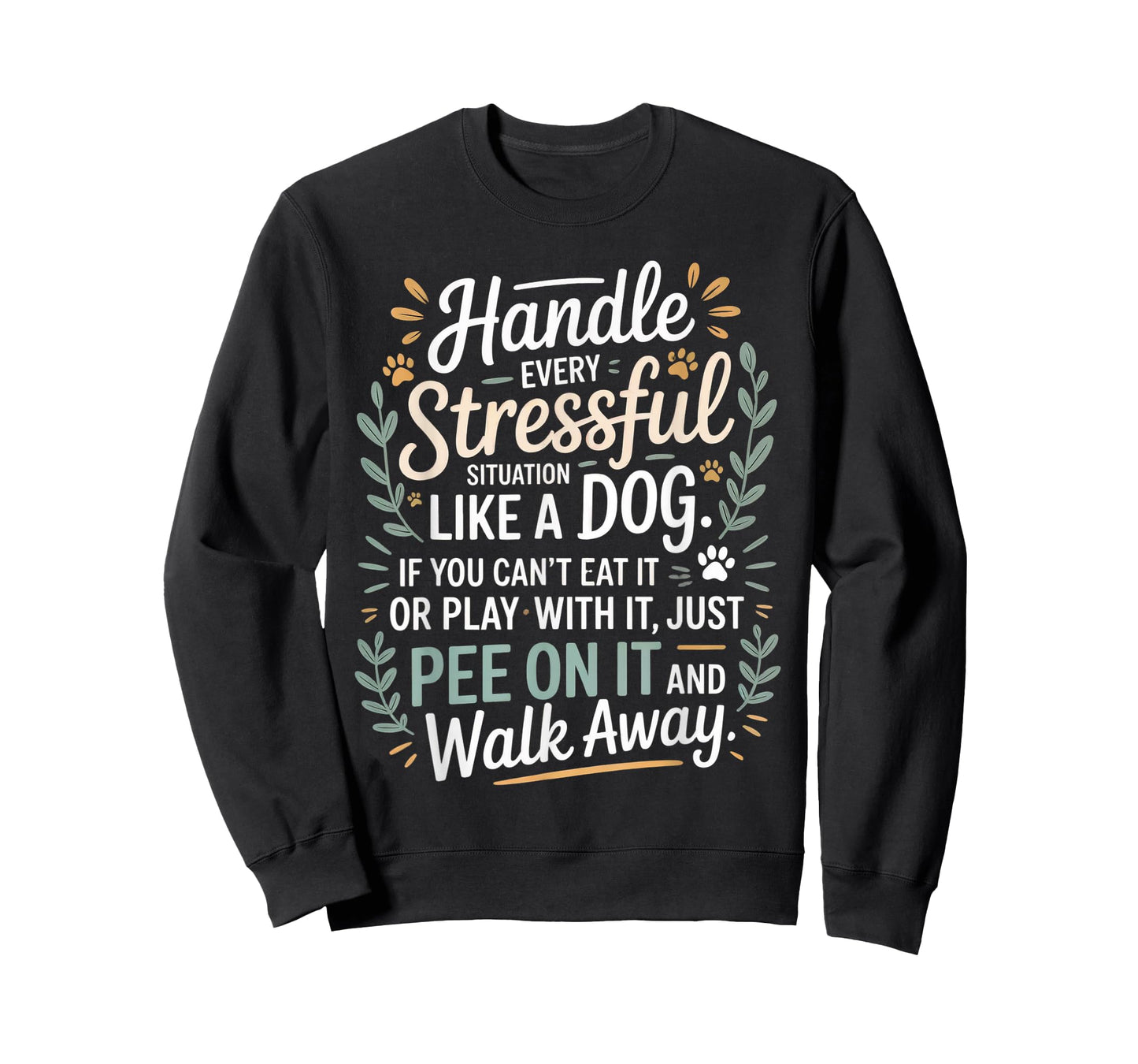 Handle Stress Like A Dog - Dog Lover for Men & Women T-Shirt