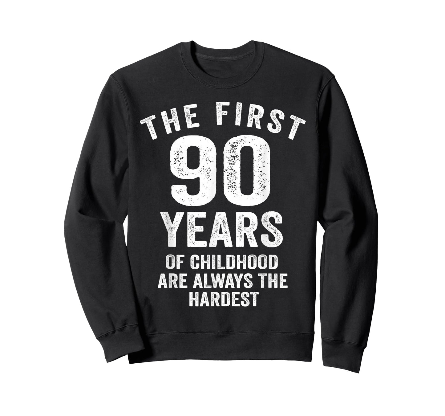 The First 90 Years of Childhood are Hardest 90th Birthday T-Shirt