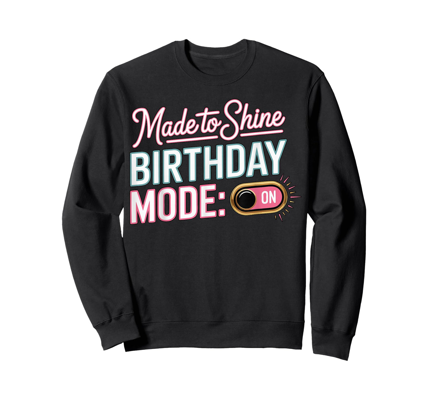It's My Birthday Mode On Made to Shine Funny Bday Men Women T-Shirt