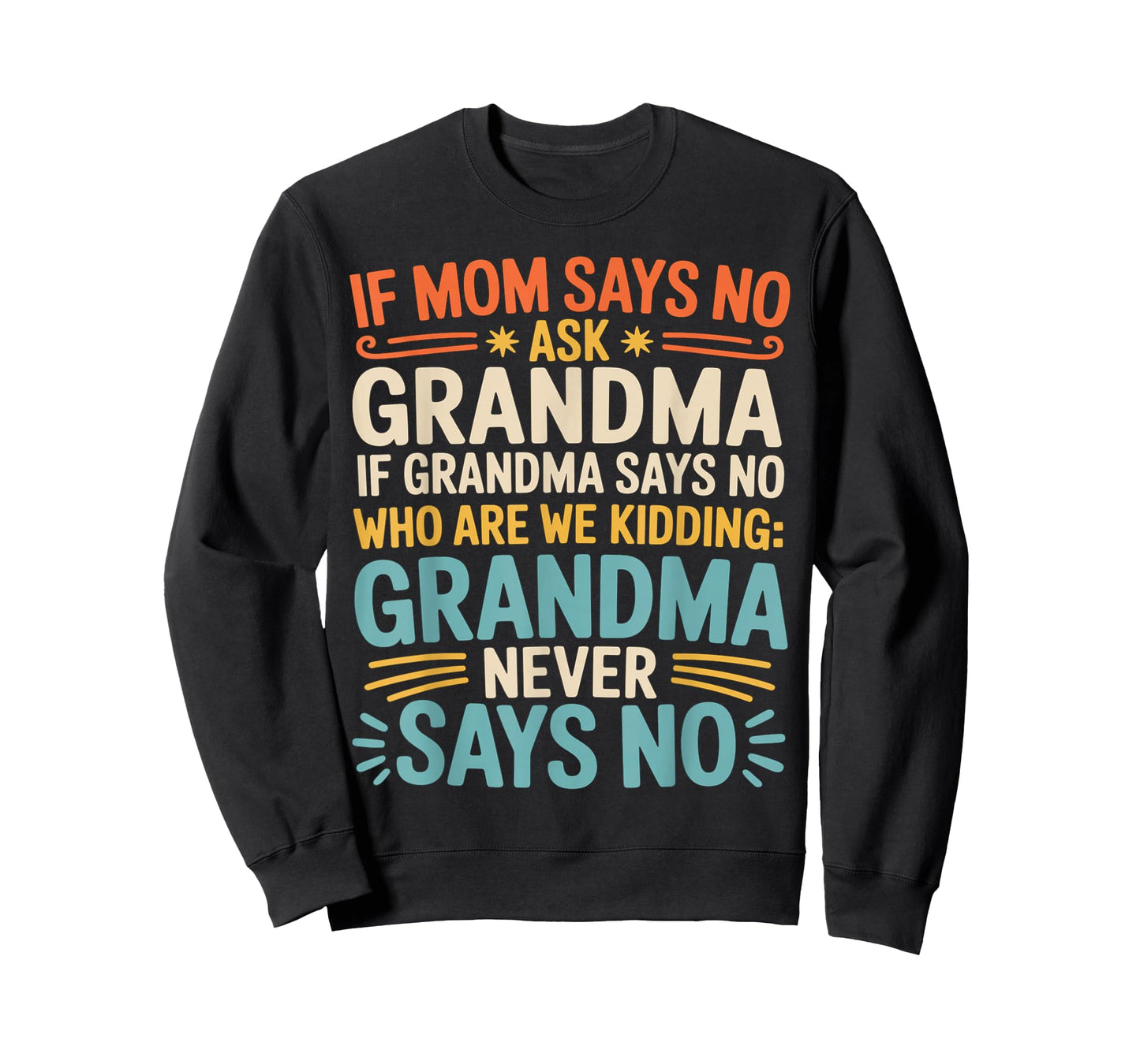 Kids If Mom Says No Ask Grandma Funny Beloved Grandmother T-Shirt