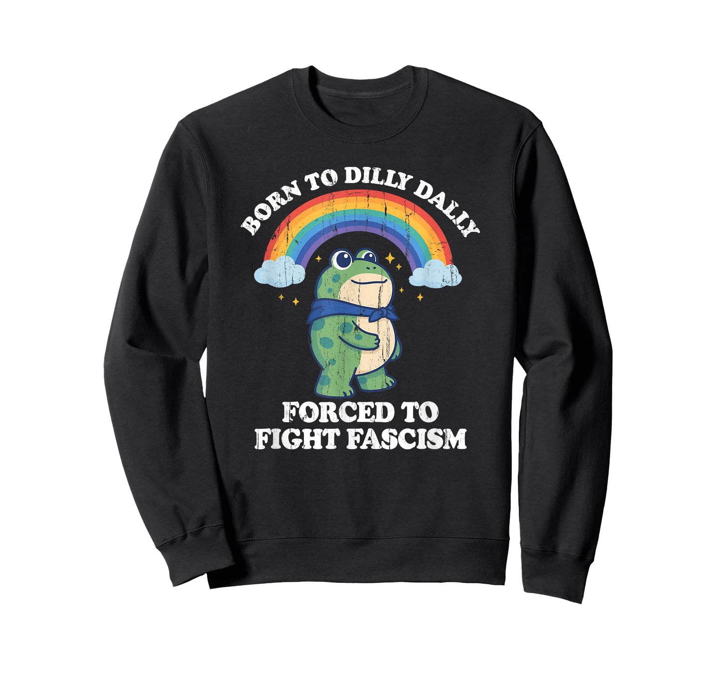 Born to Dilly Dally Forced to Fight Fascism T-Shirt