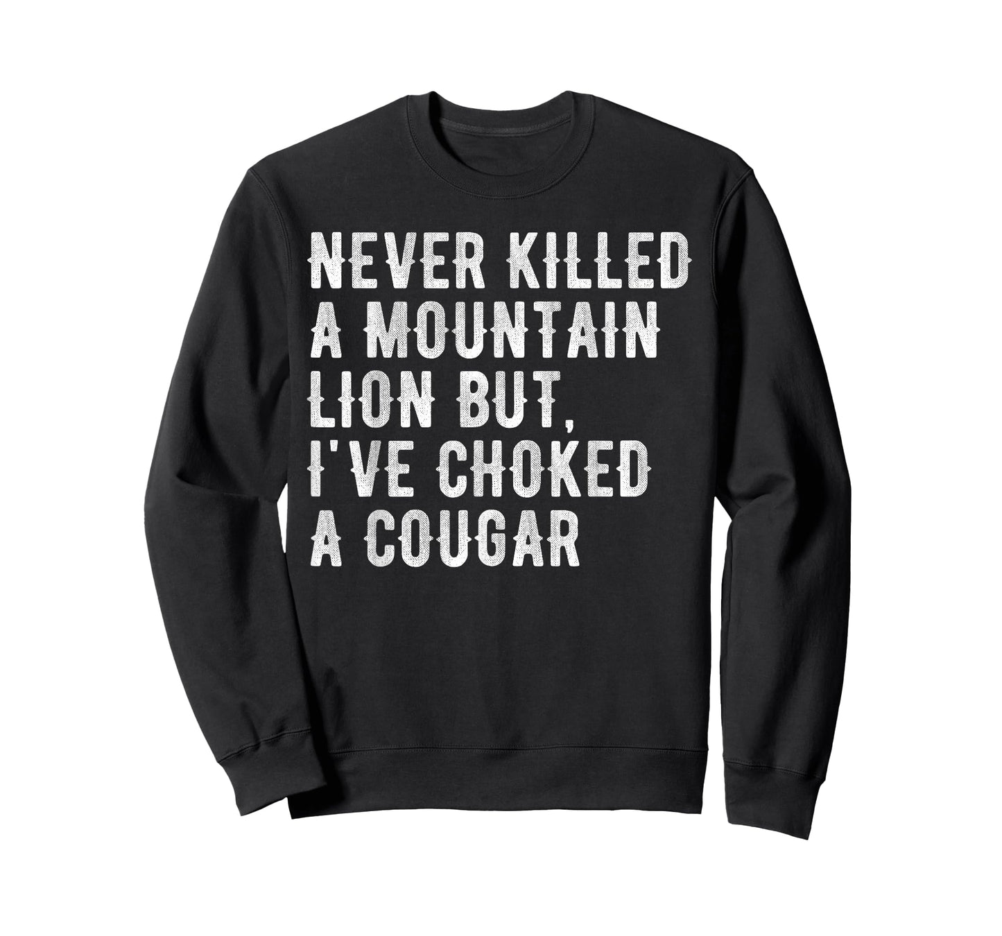 Never Killed A Mountain Lion But I've Choked A Cougar T-Shirt