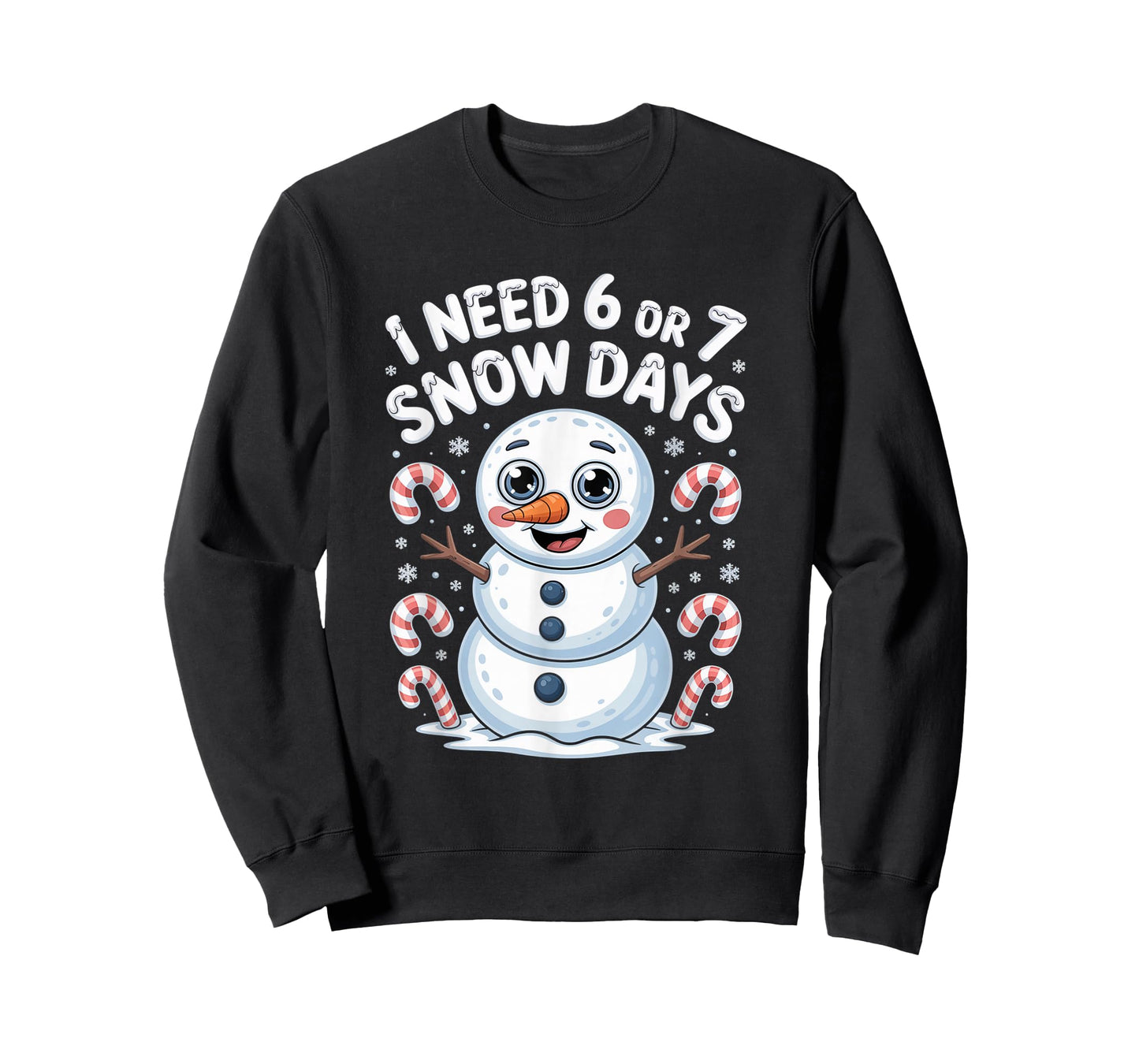 I Need 6 7 Snow Days Funny 67 Snowman Winter T-Shirt