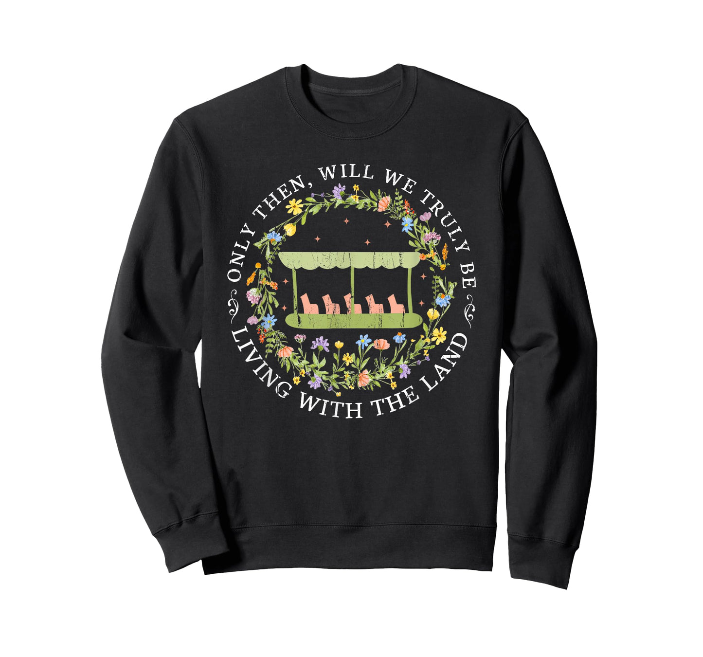 Only Then Will We Truly Be, Living with The Land T-Shirt