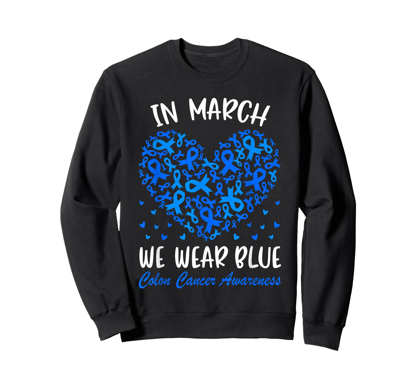 in March We Wear Blue Ribbon Colon Cancer Awareness Hearts T-Shirt