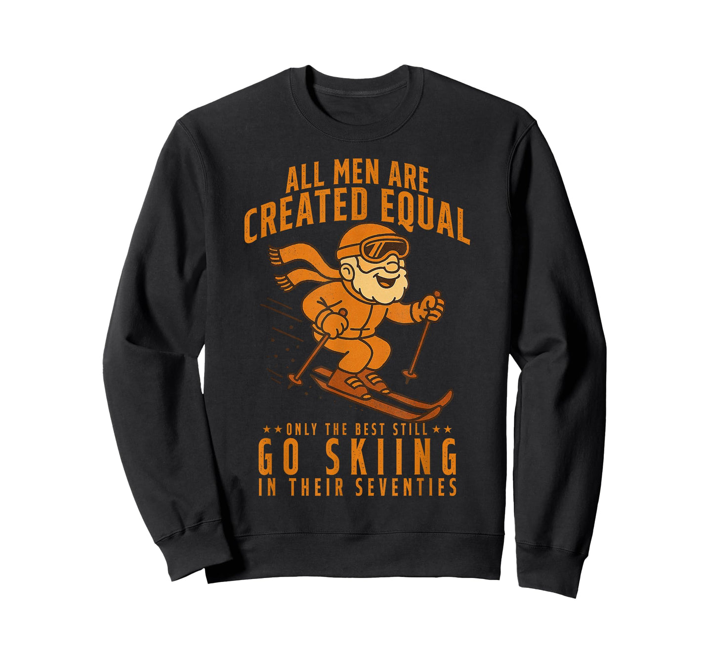 All Men are Created Equal Only The Best Still Go Skiing T-Shirt