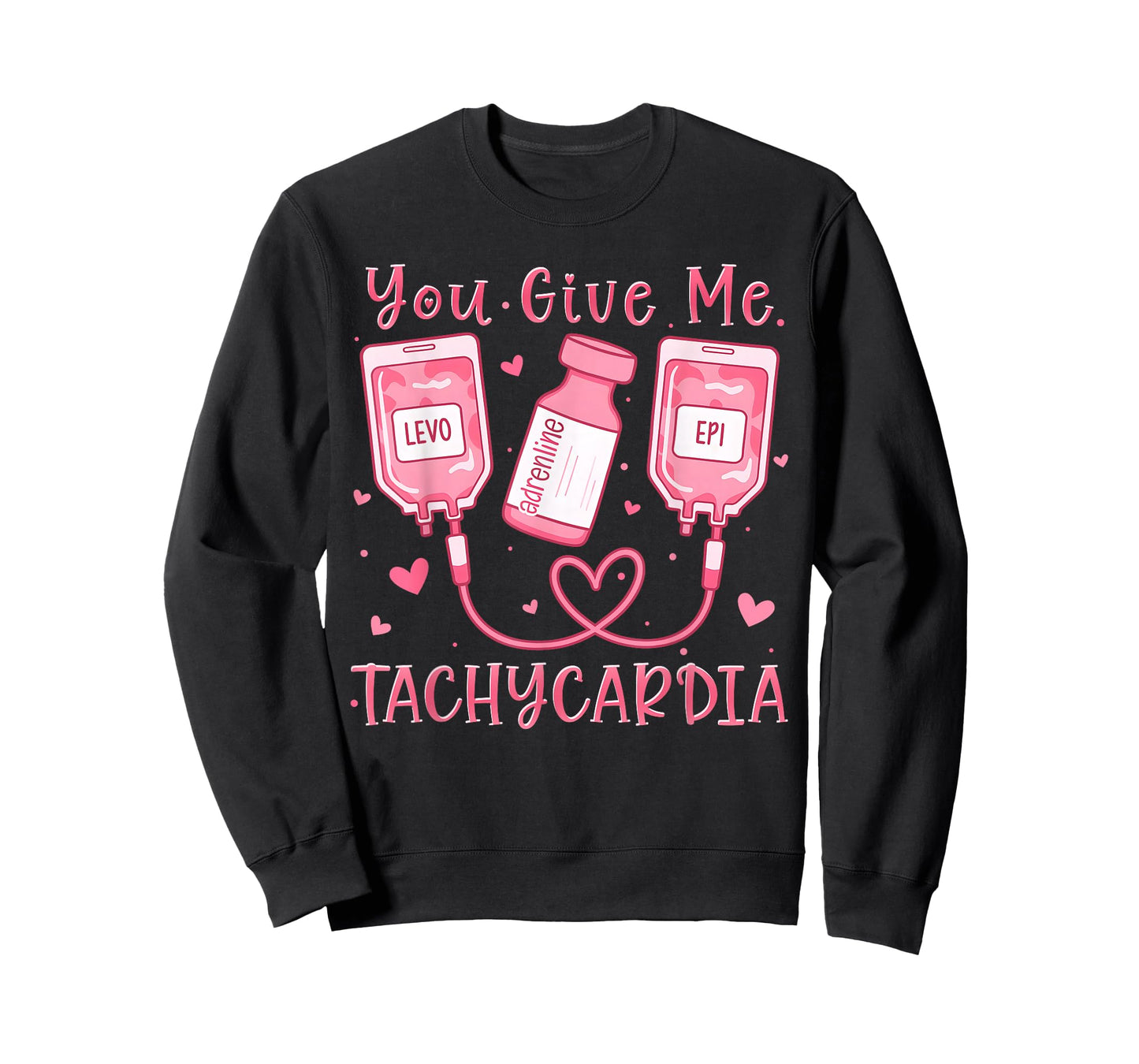 You Give Me Tachycardia ER ICU NICU RN Nurse Valentine T-Shirt