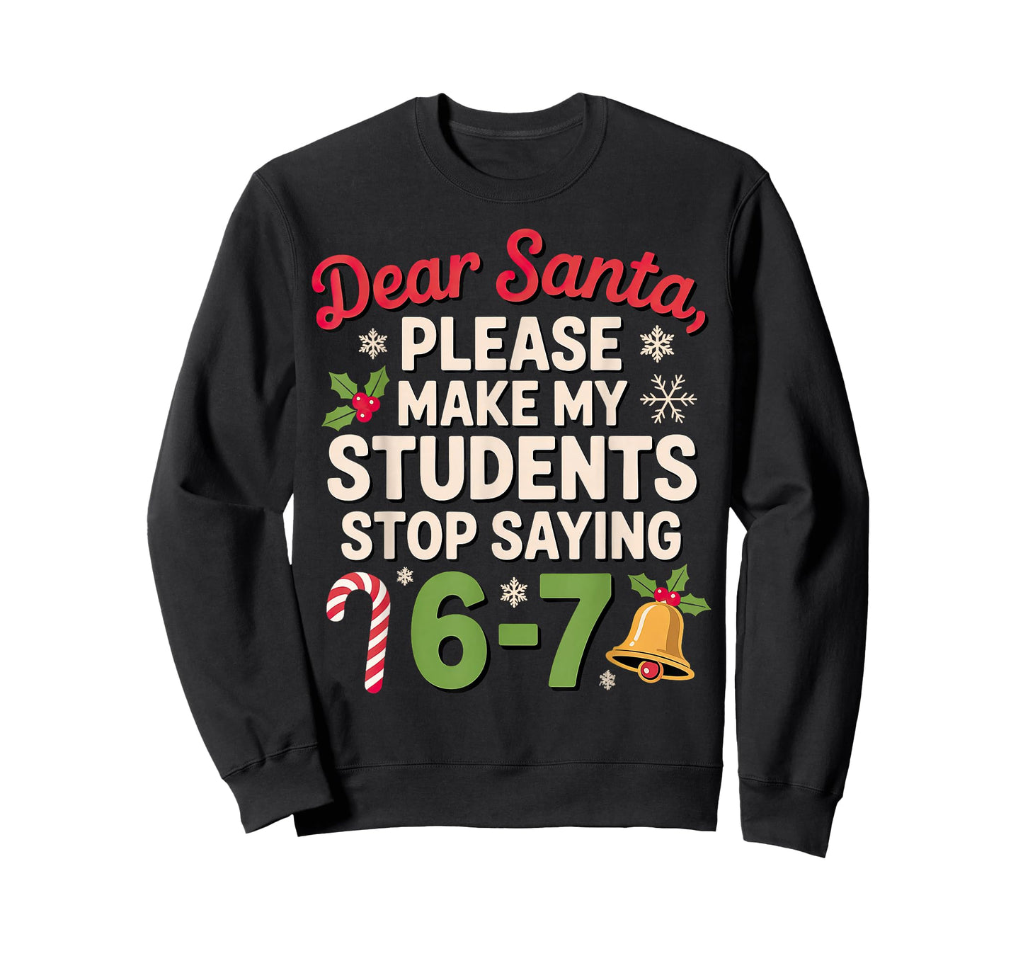 Dear Santa Students 6-7 67 Six Seven Christmas Teacher T-Shirt