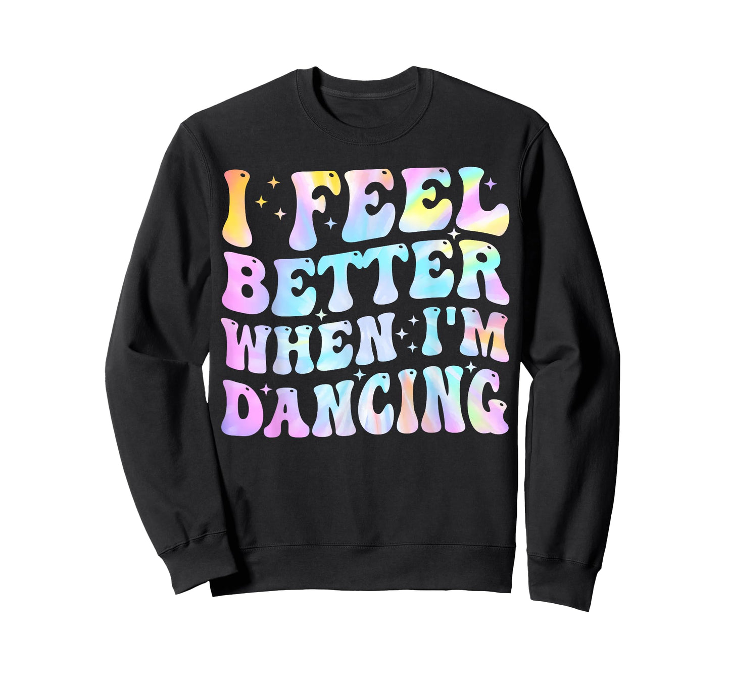 I Feel Better When I'm Dancing Funny Dancer Groovy T-Shirt