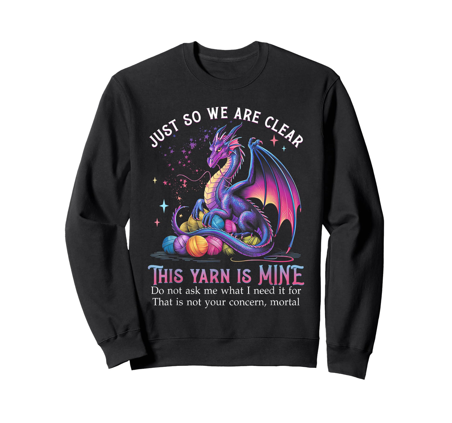 Just So We are Clear This Yarn is Mine Funny Dragon Knitting T-Shirt