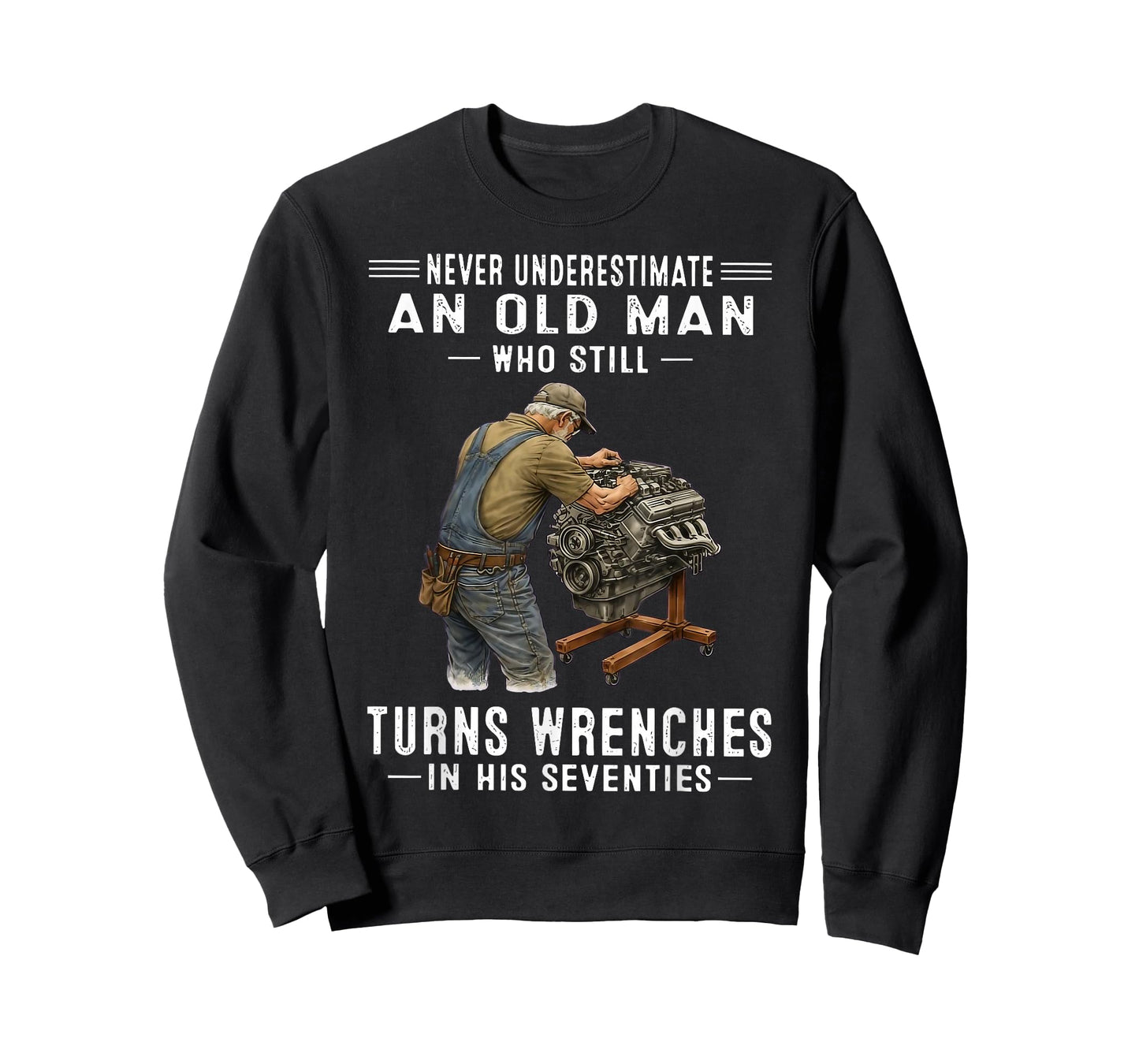 Never Underestimate an Old Man Who Still Turns Wrenches T-Shirt