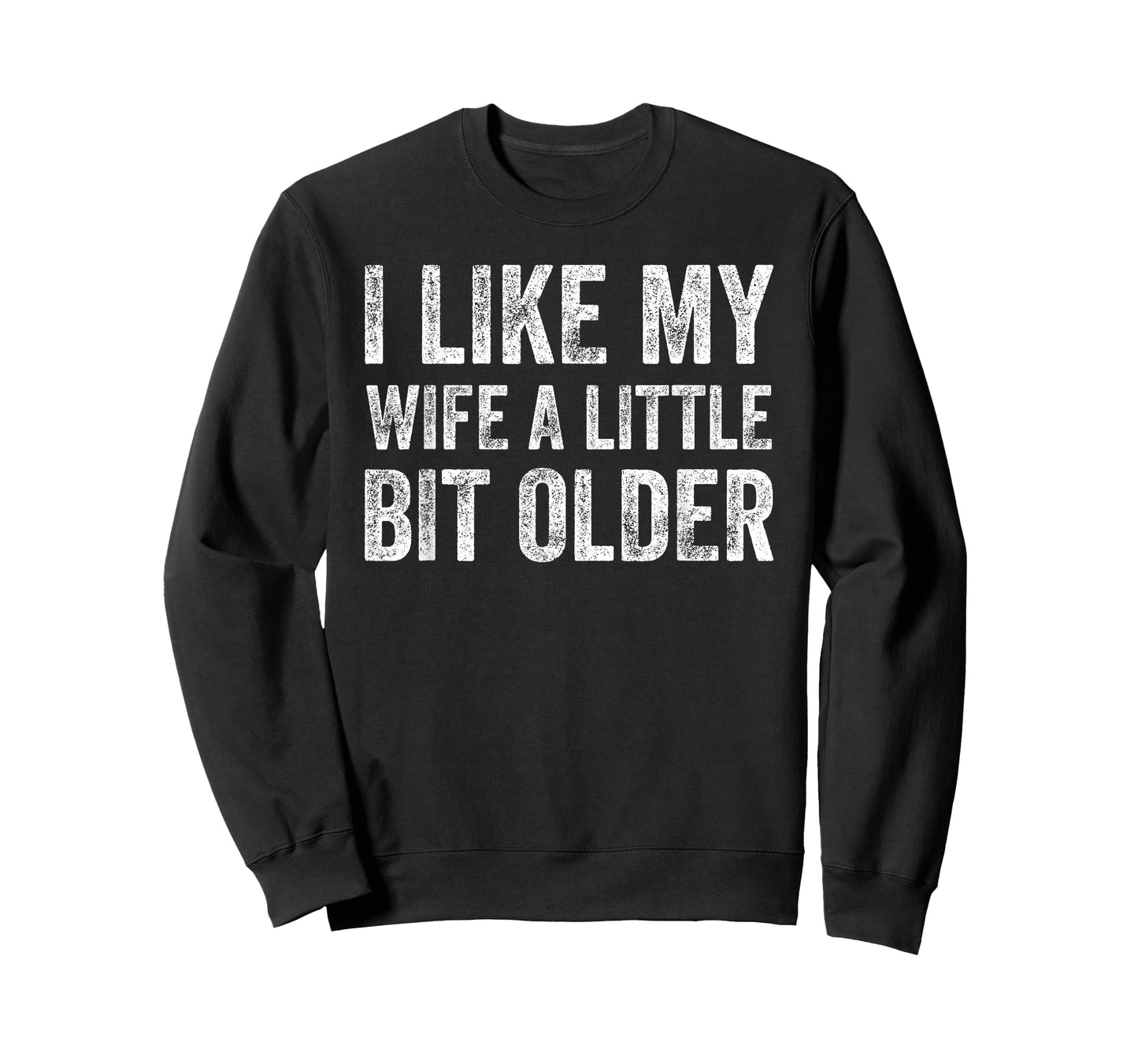 I Like My Wife A Little Bit Older Funny Humor Husband T-Shirt