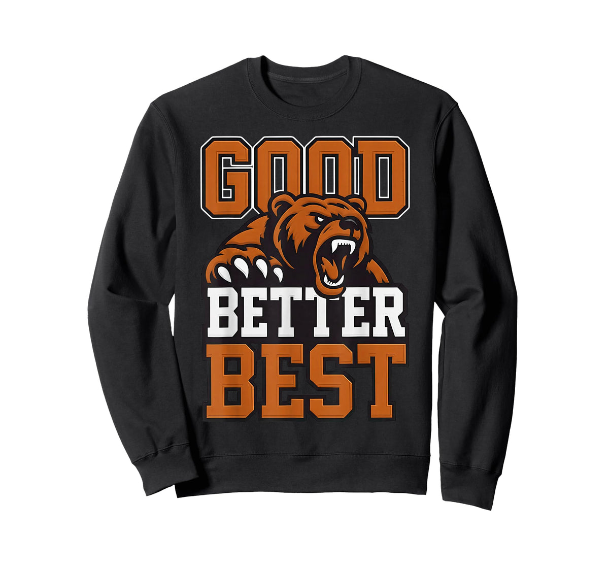 Good Better Best Never let it Rest, Till Your Good Gets Best T-Shirt