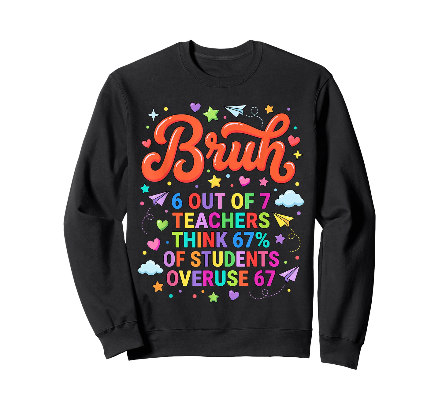 Bruh 6 Out of 7 Teachers Funny Meme 67 T-Shirt