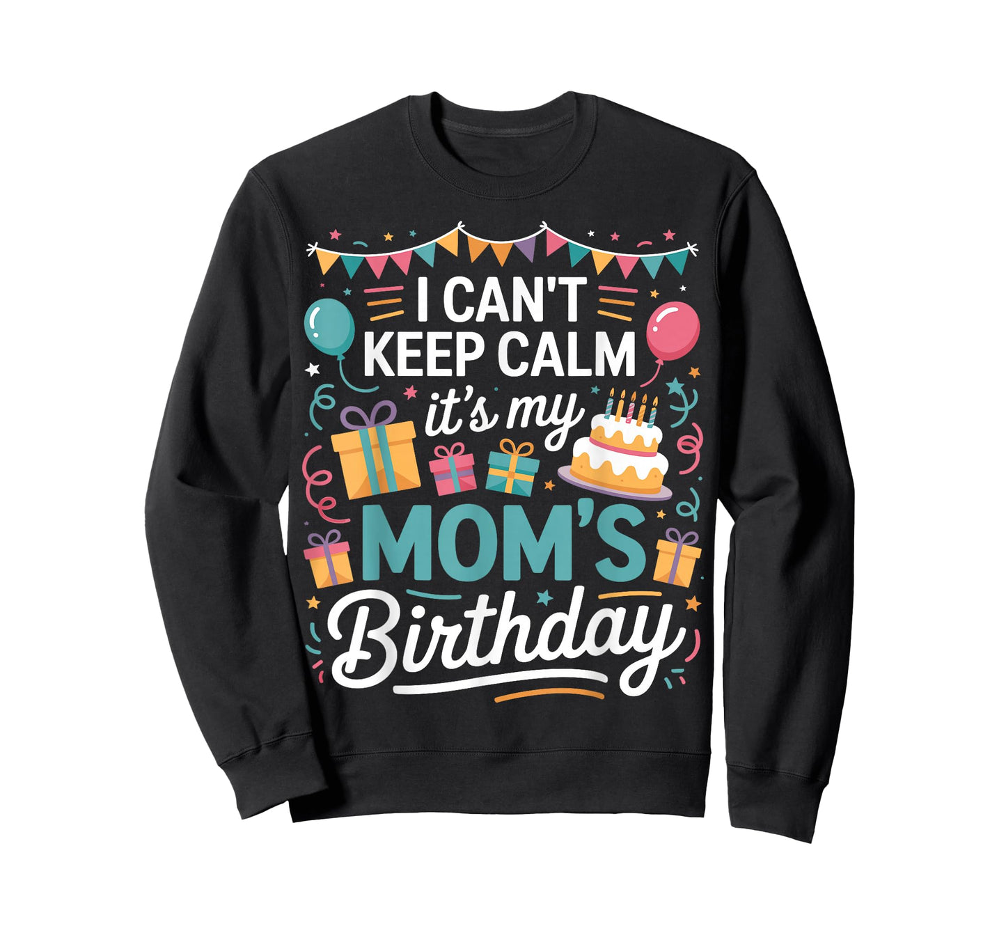 I Can’t Keep Calm It’s My Mom’s Birthday Family Mother Day T-Shirt