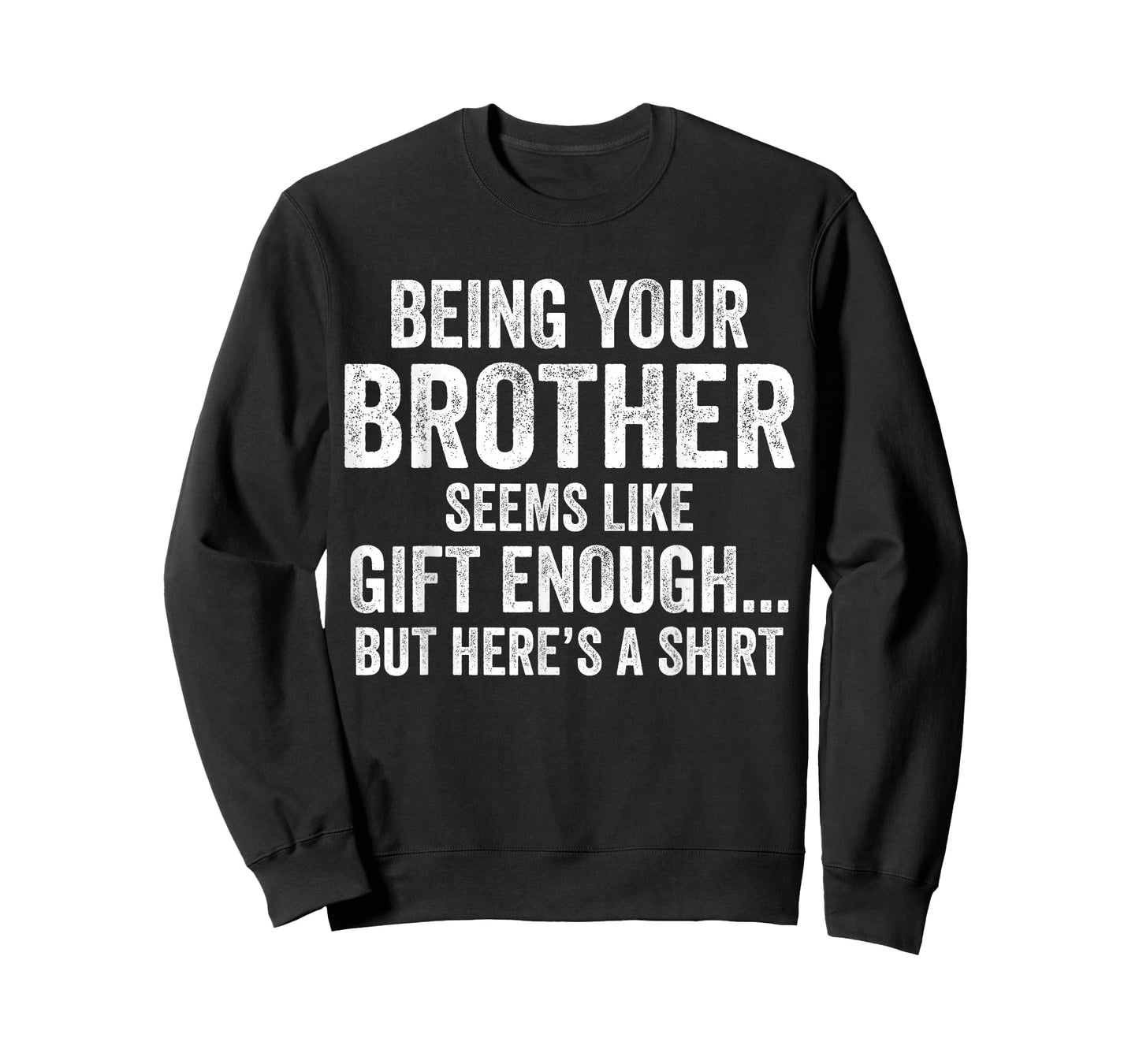 Funny Sister Sarcastic Sibling Humor Quote from Brother T-Shirt