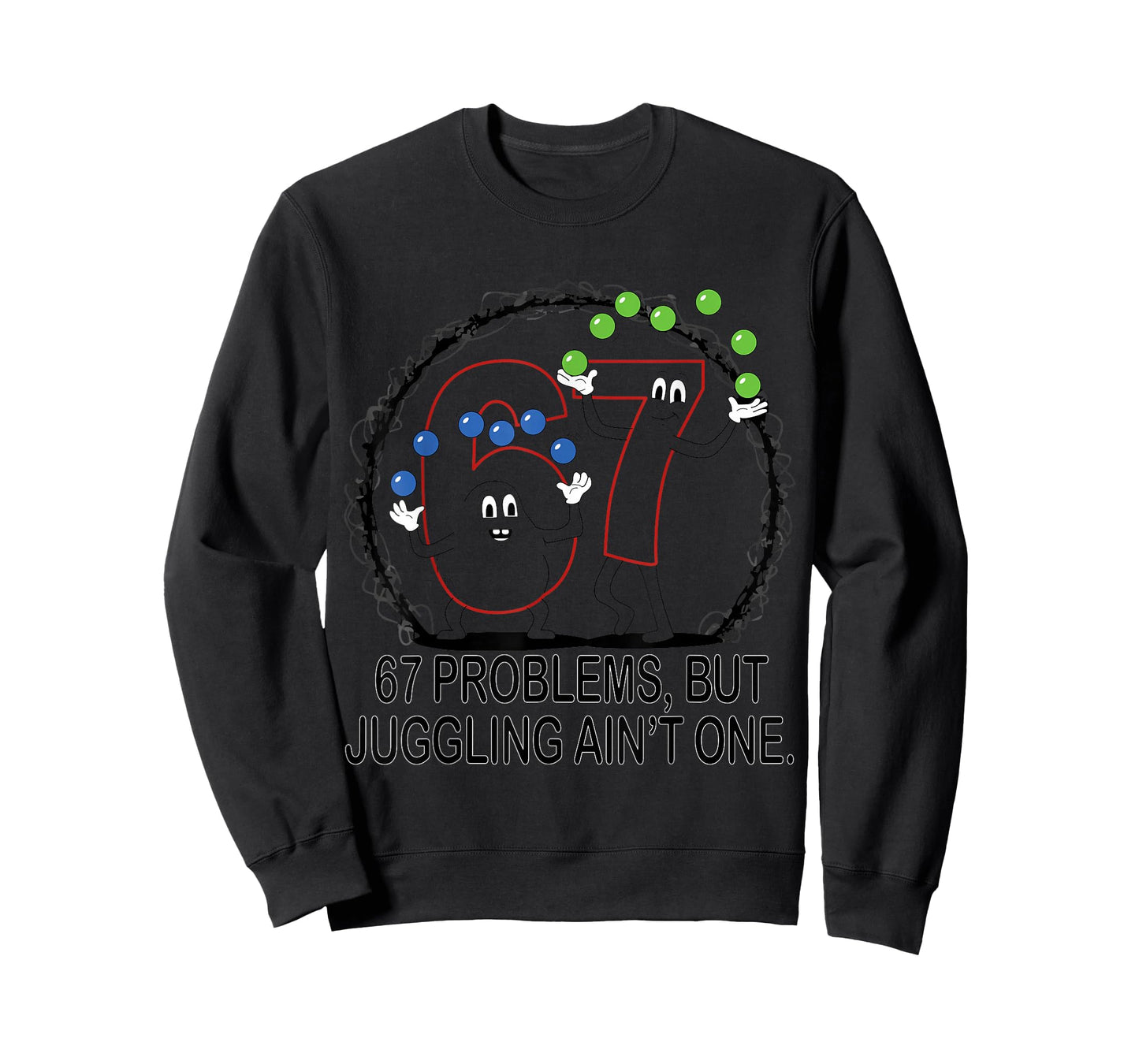 67 Problems But Juggling Ain't One T-Shirt