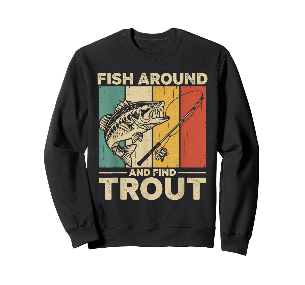 Fish Around and Find Trout Funny Fishing Pun for Men T-Shirt