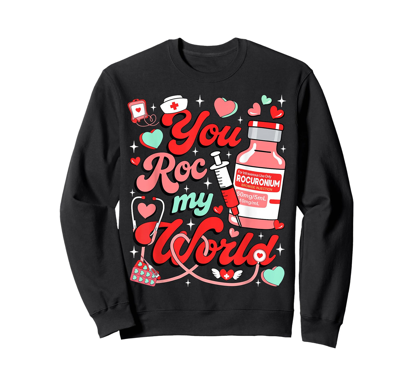 You ROC My World Nurse Valentine Day ER ED ICU NICU RN Nurse T-Shirt