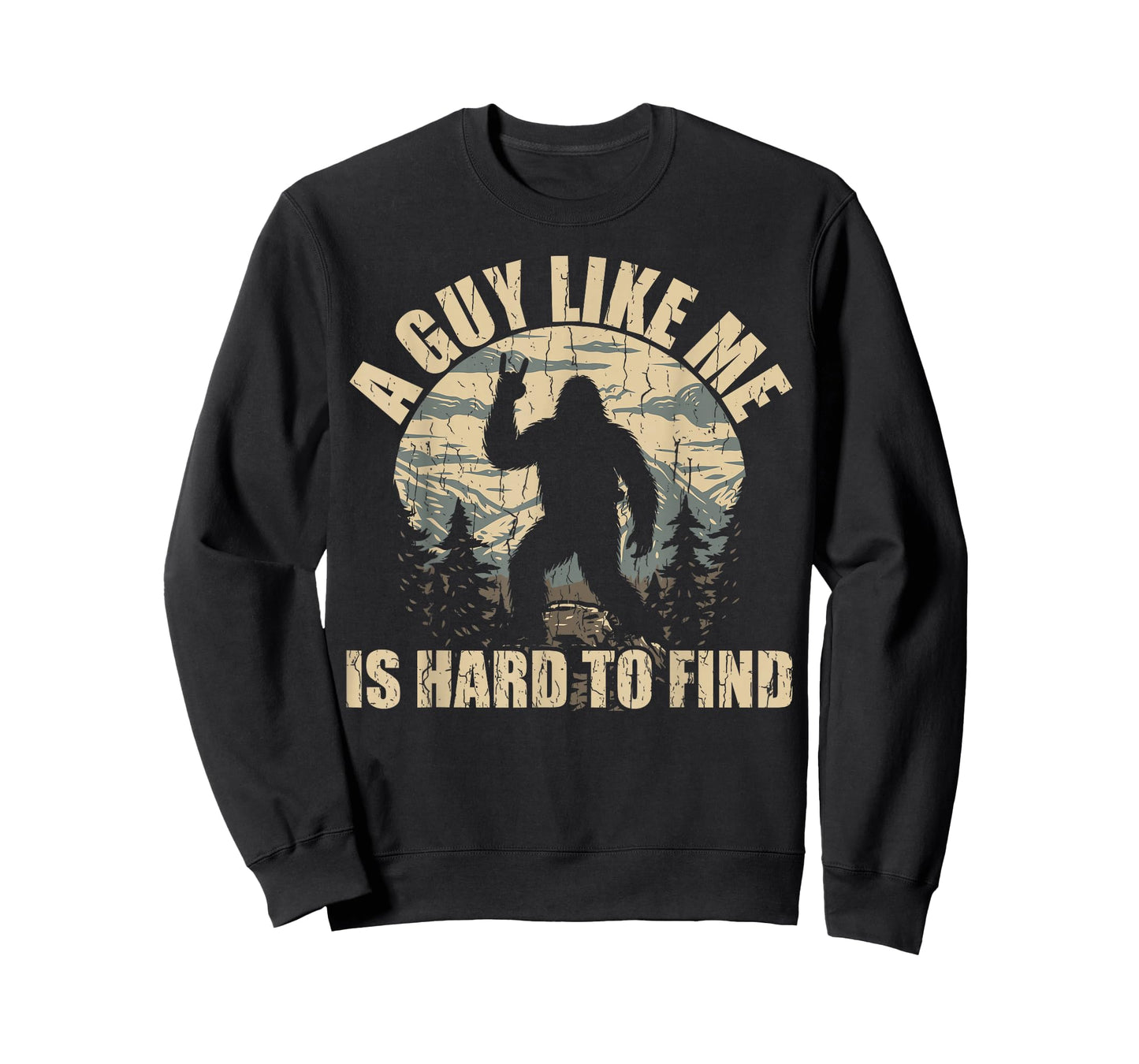 A Guy Like Me is Hard to Find - Funny Bigfoot Sasquatch T-Shirt