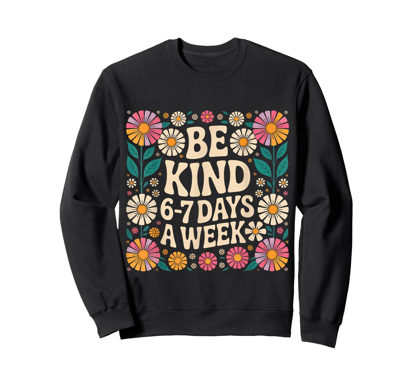 Be Kind 6-7 Days A Week T-Shirt