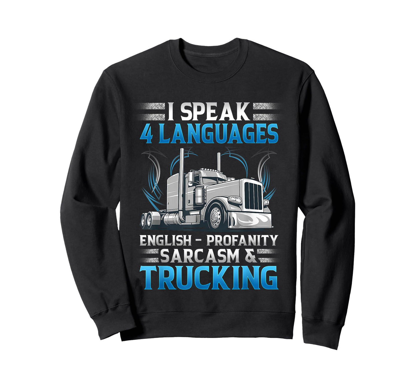 I Speak 4 Languages English Profanity Sarcasm and Trucking T-Shirt