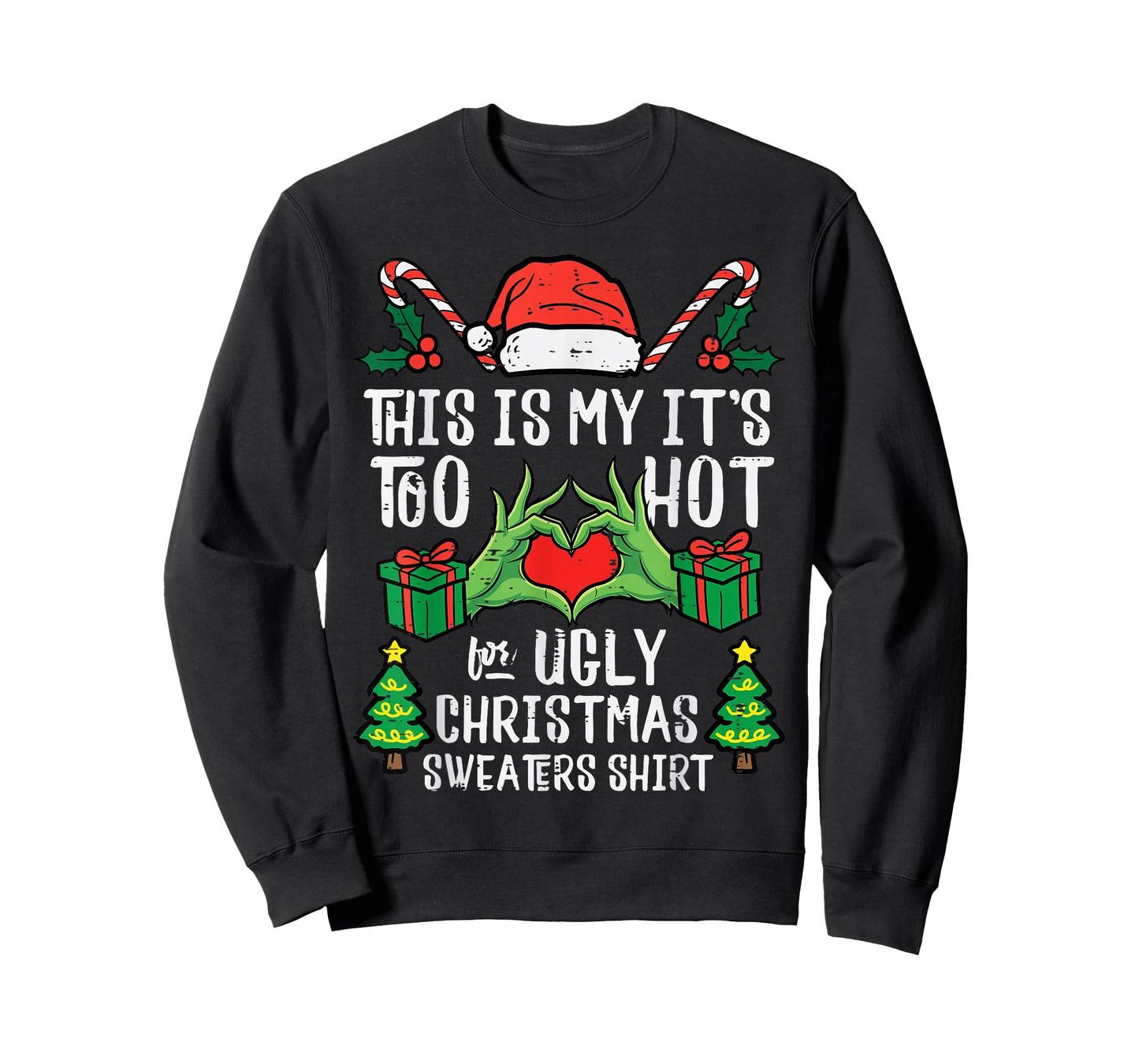 Too Hot for Ugly Christmas Sweater Funny Xmas Men Women Kids T-Shirt
