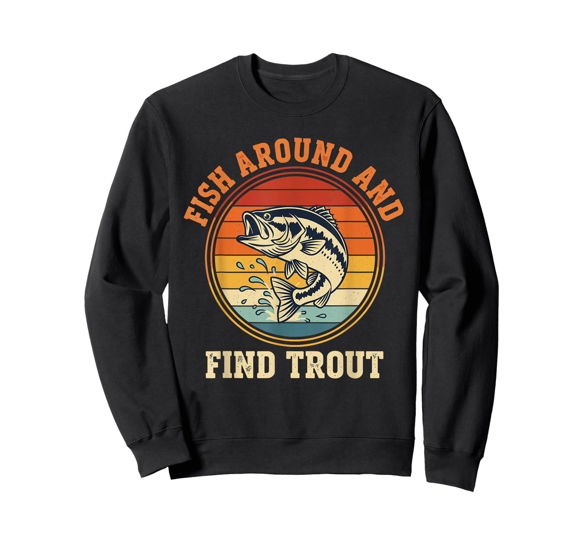 Fish Around and Find Trout Funny Fishing Pun for Men T-Shirt