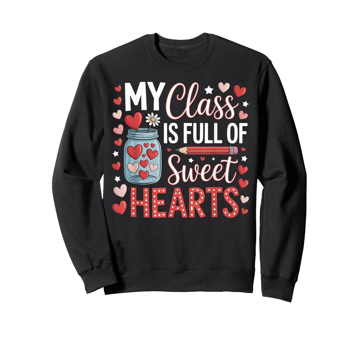 My Class is Full of Sweet Hearts Teacher Valentines Day T-Shirt