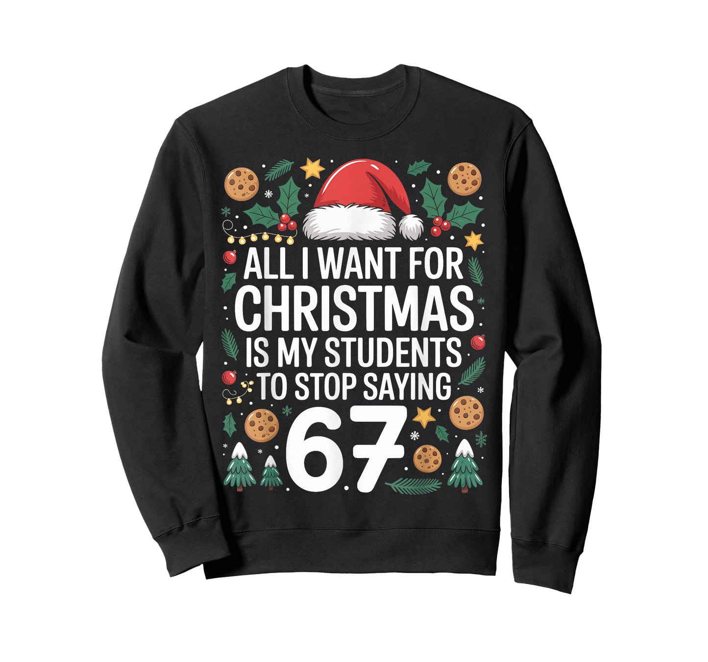 Students Saying 6-7 Funny Six Seven Teacher Christmas Humor T-Shirt