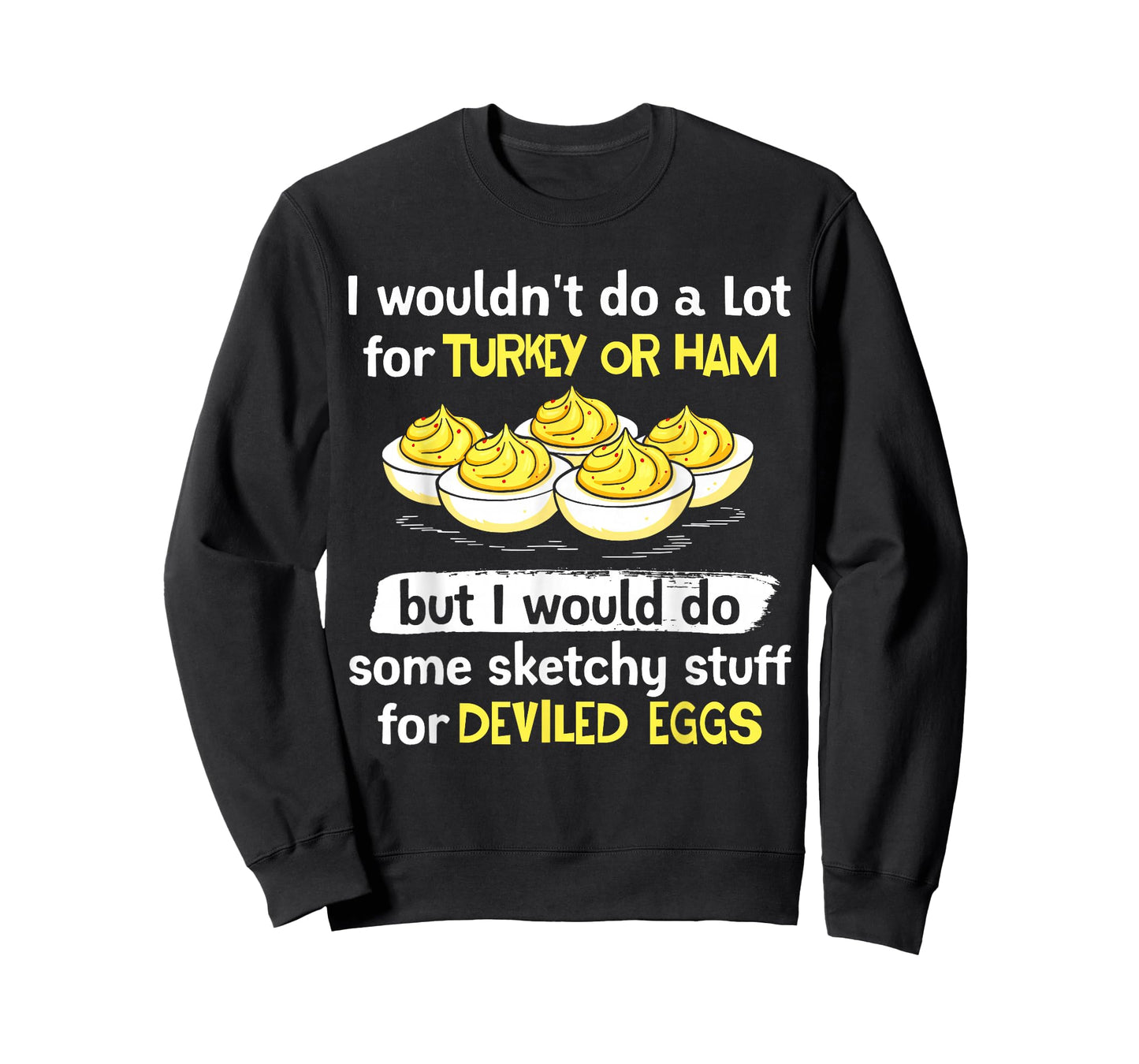 I Wouldn't Do A Lot for Turkey Or Ham Silly Egg Meme Quote T-Shirt