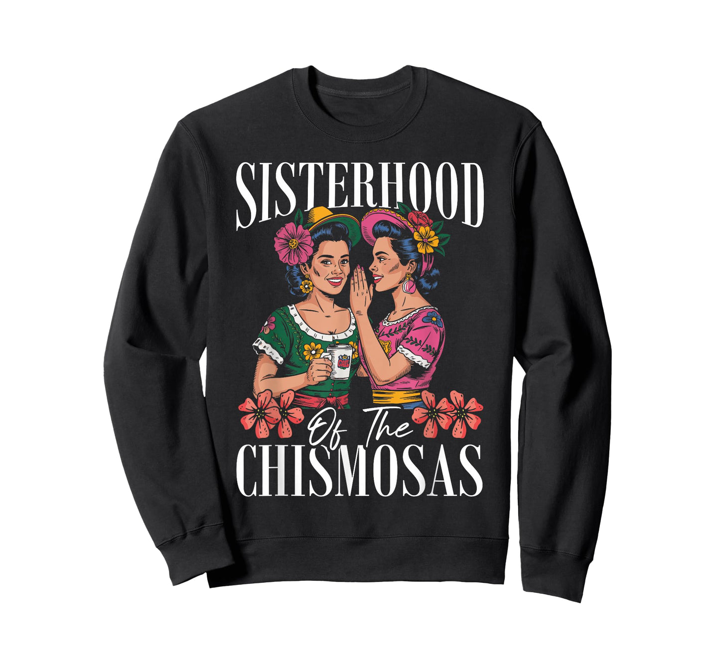 Chismosa Chisme Latina Sisterhood of The Chismosas T-Shirt