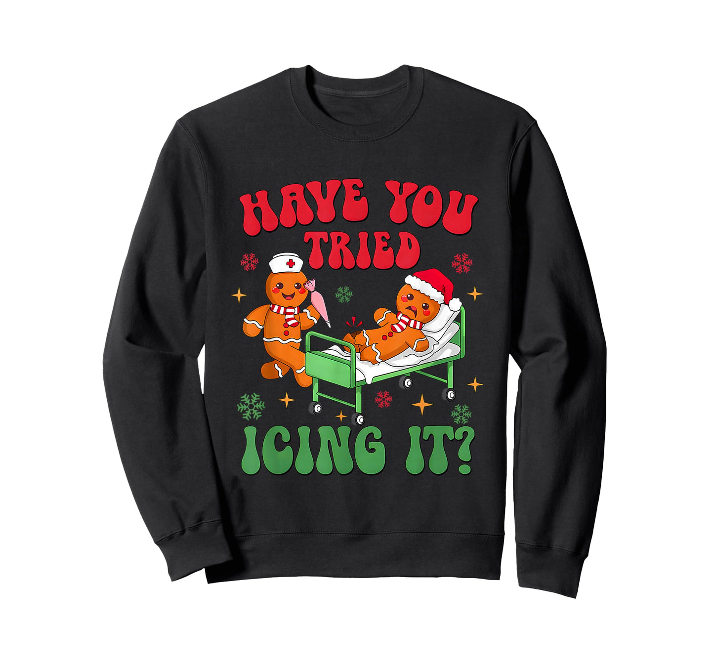 Have You Tried Icings It Gingerbread Nurse Christmas T-Shirt