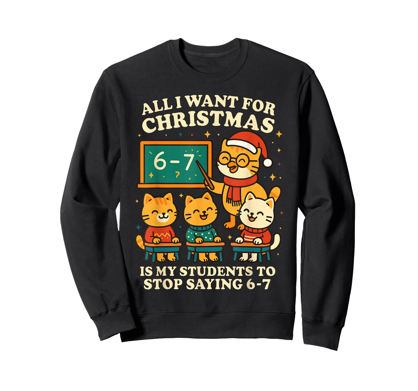All I Want for Christmas is My Students to Stop Saying 67 T-Shirt