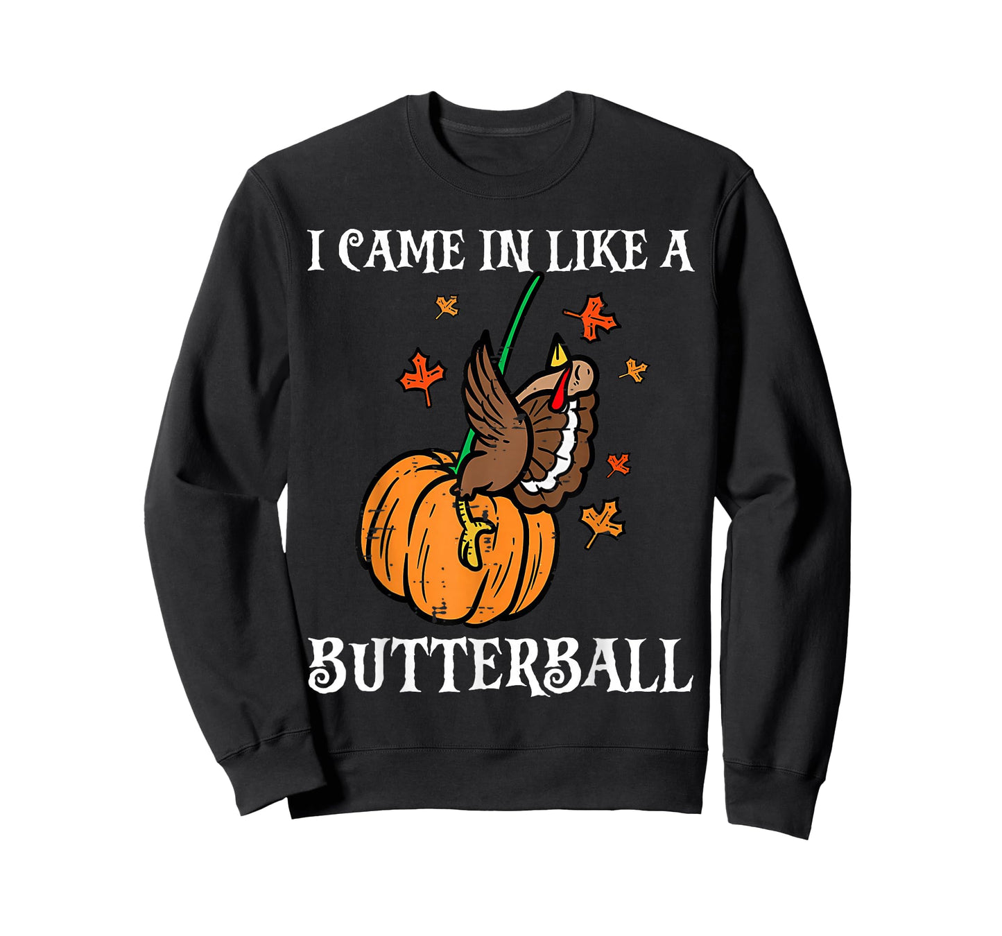 I Came in Like A Butterball Funny Turkey Thanksgiving T-Shirt