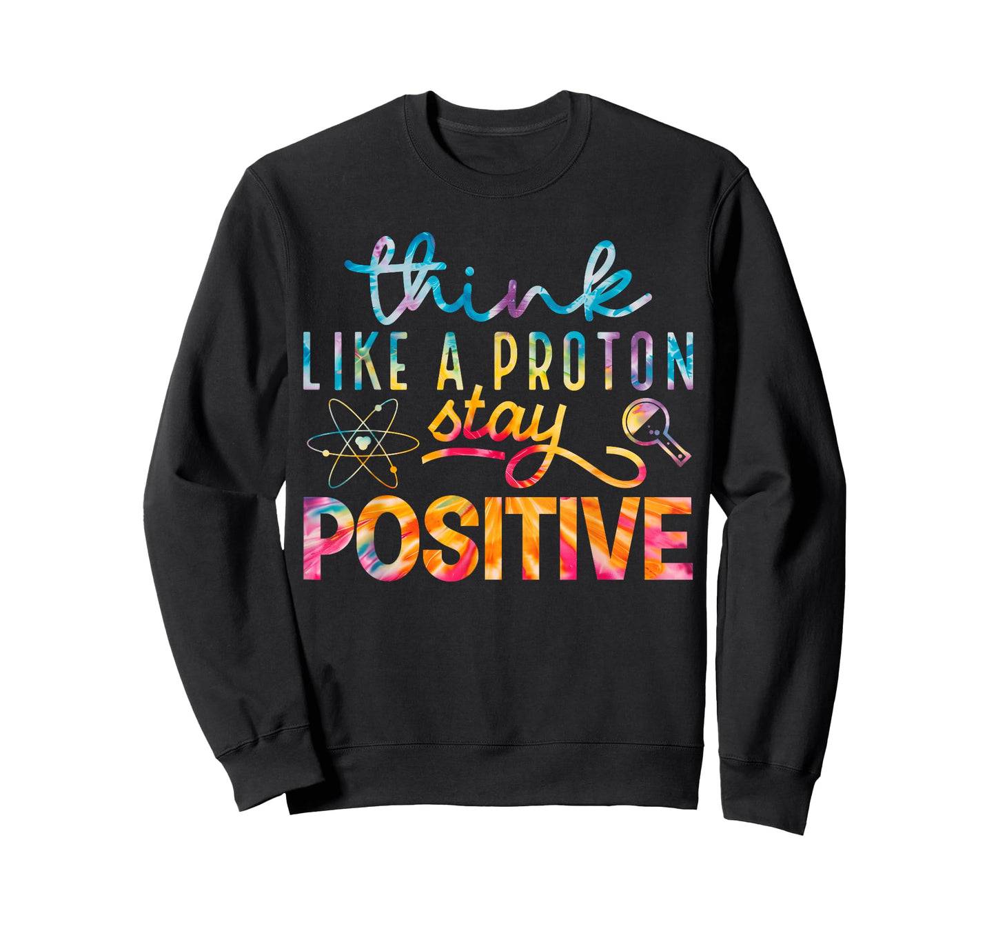 Think Like A Proton Stay Positive Periodic Table Teacher T-Shirt