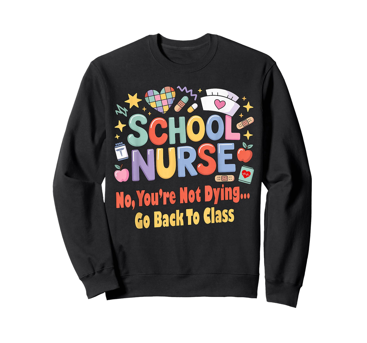 School Nurse Funny You're Not Dying Go Back to Class Humor T-Shirt