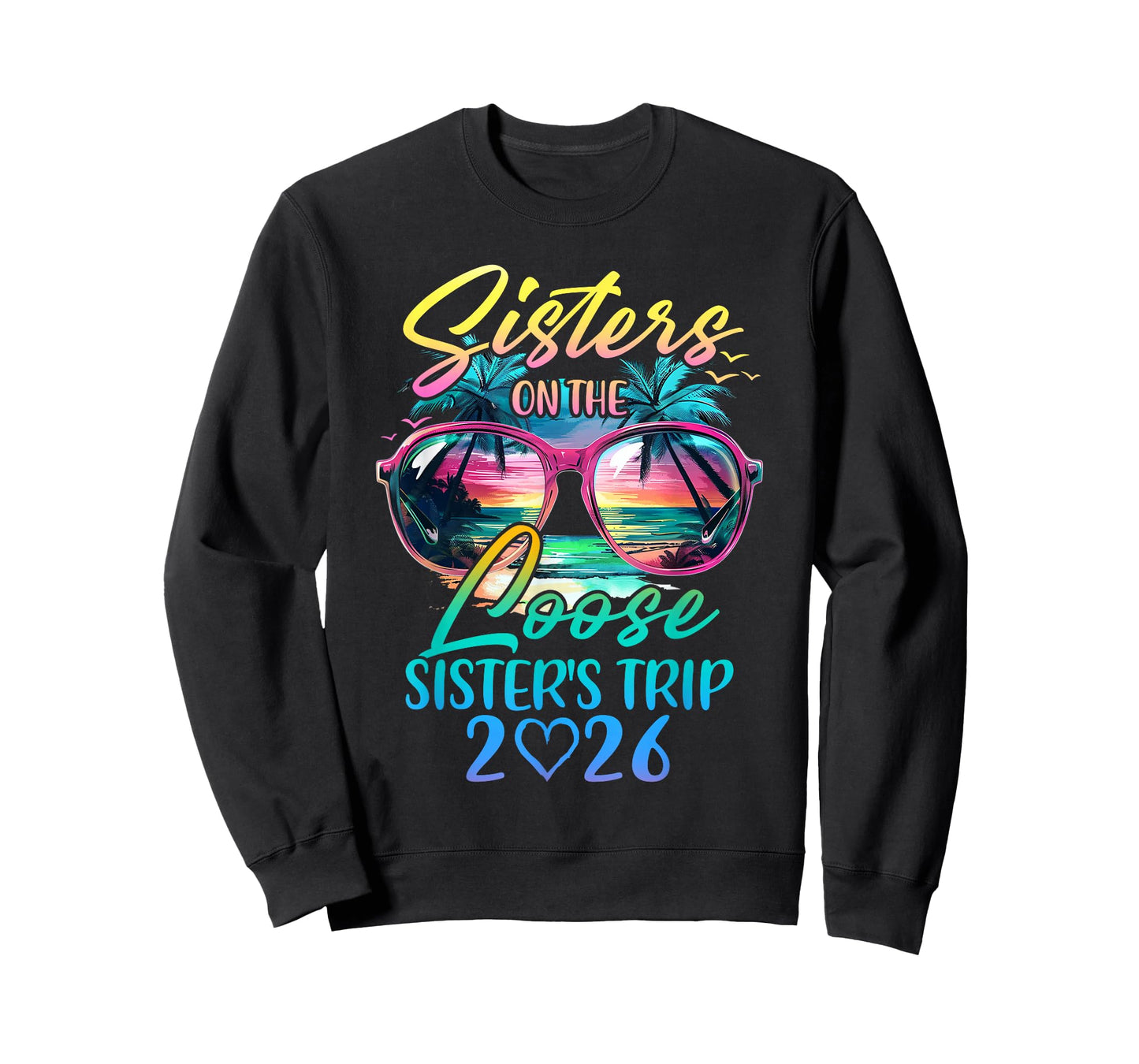 Sisters On The Loose Sisters Trip 2026 Funny Summer Vacation T-Shirt