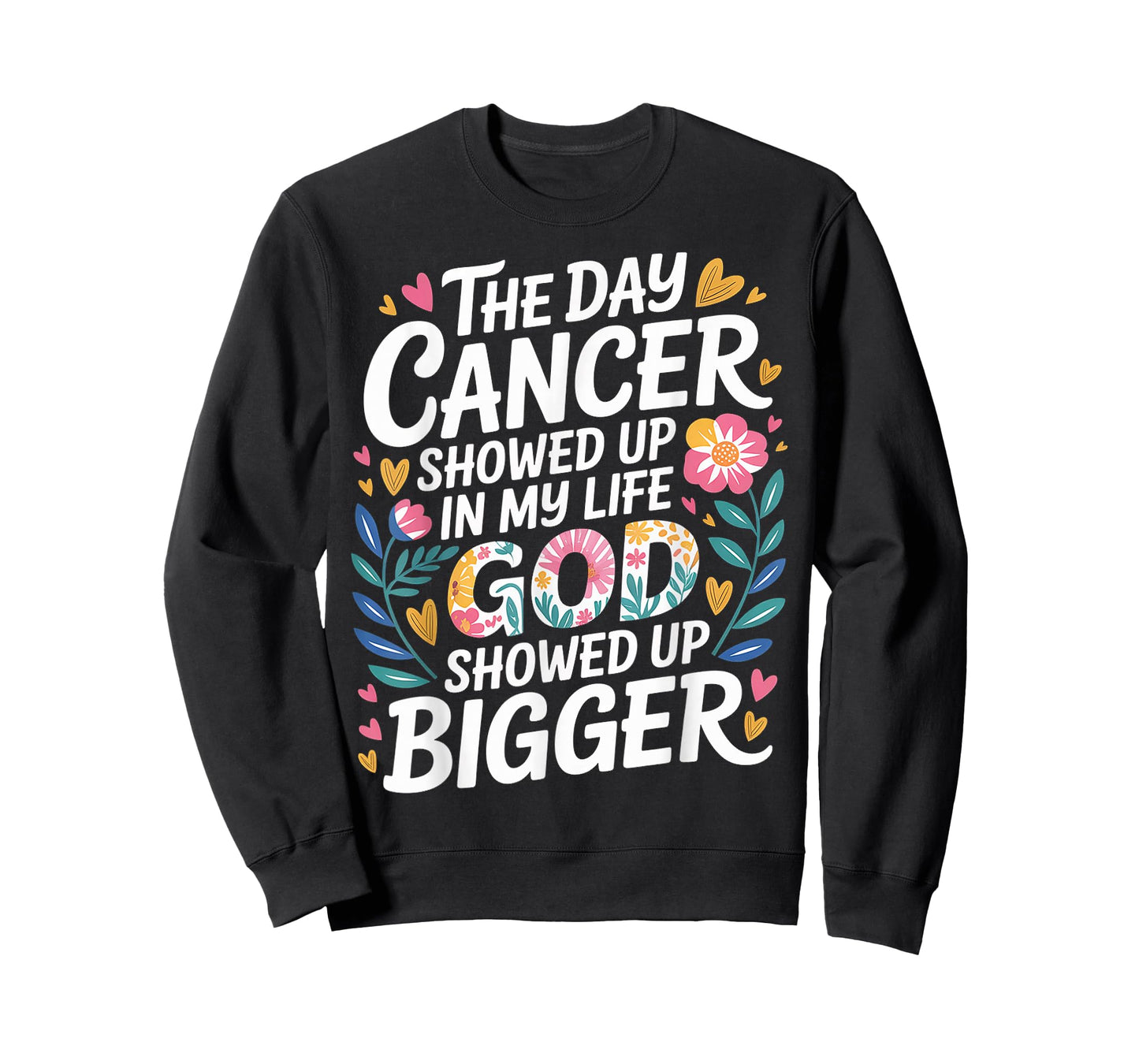 When Cancer Came God Showed Up Even Bigger - T-Shirt