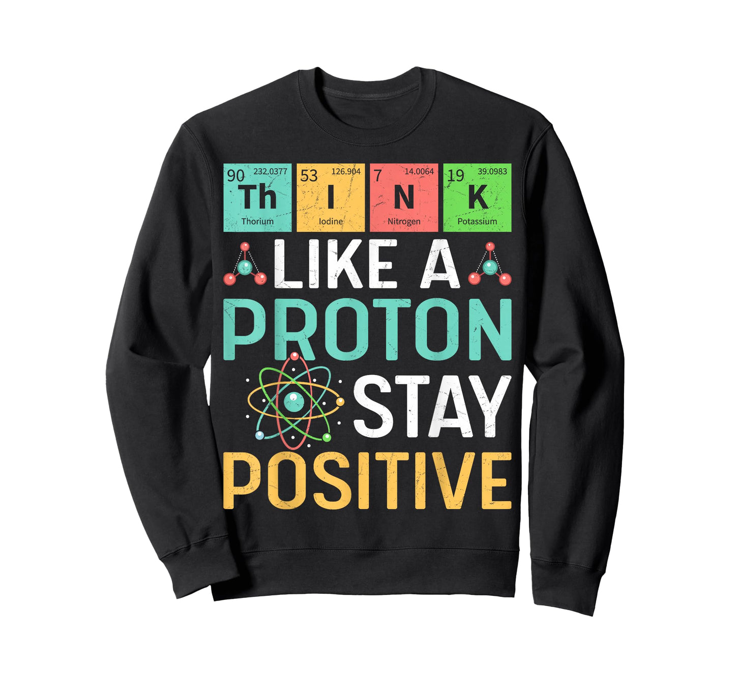 Think Like A Proton Stay Positive Periodic Table Pun Teacher T-Shirt