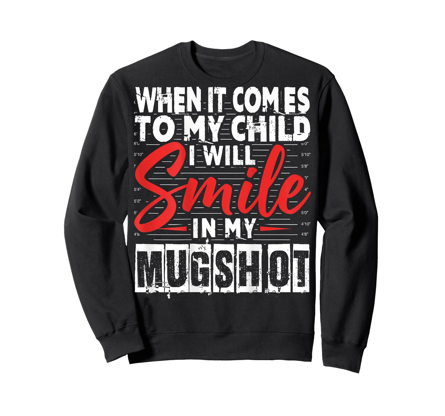 When It Comes to My Child I Will Smile in My Mugshot Funny T-Shirt