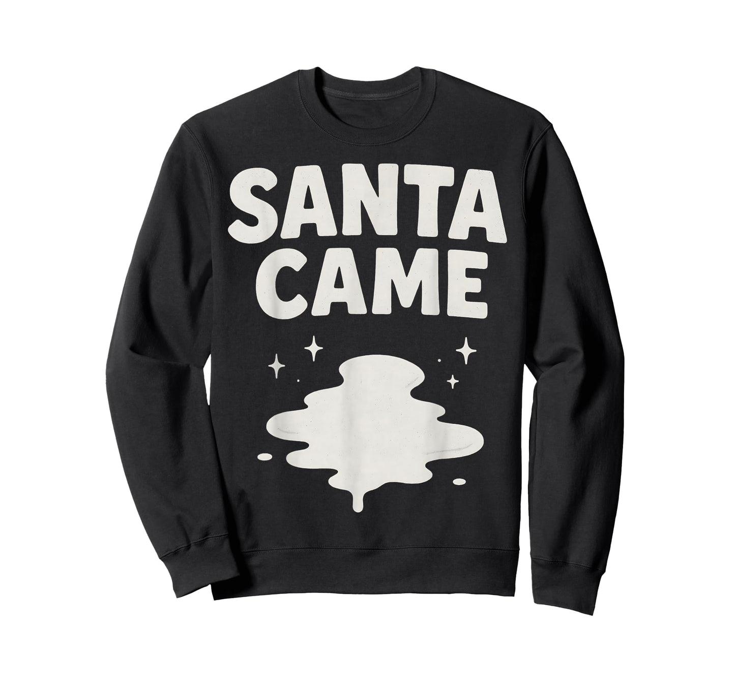 Santa Came Inappropriate Humor Xmas Funny Christmas Graphic T-Shirt