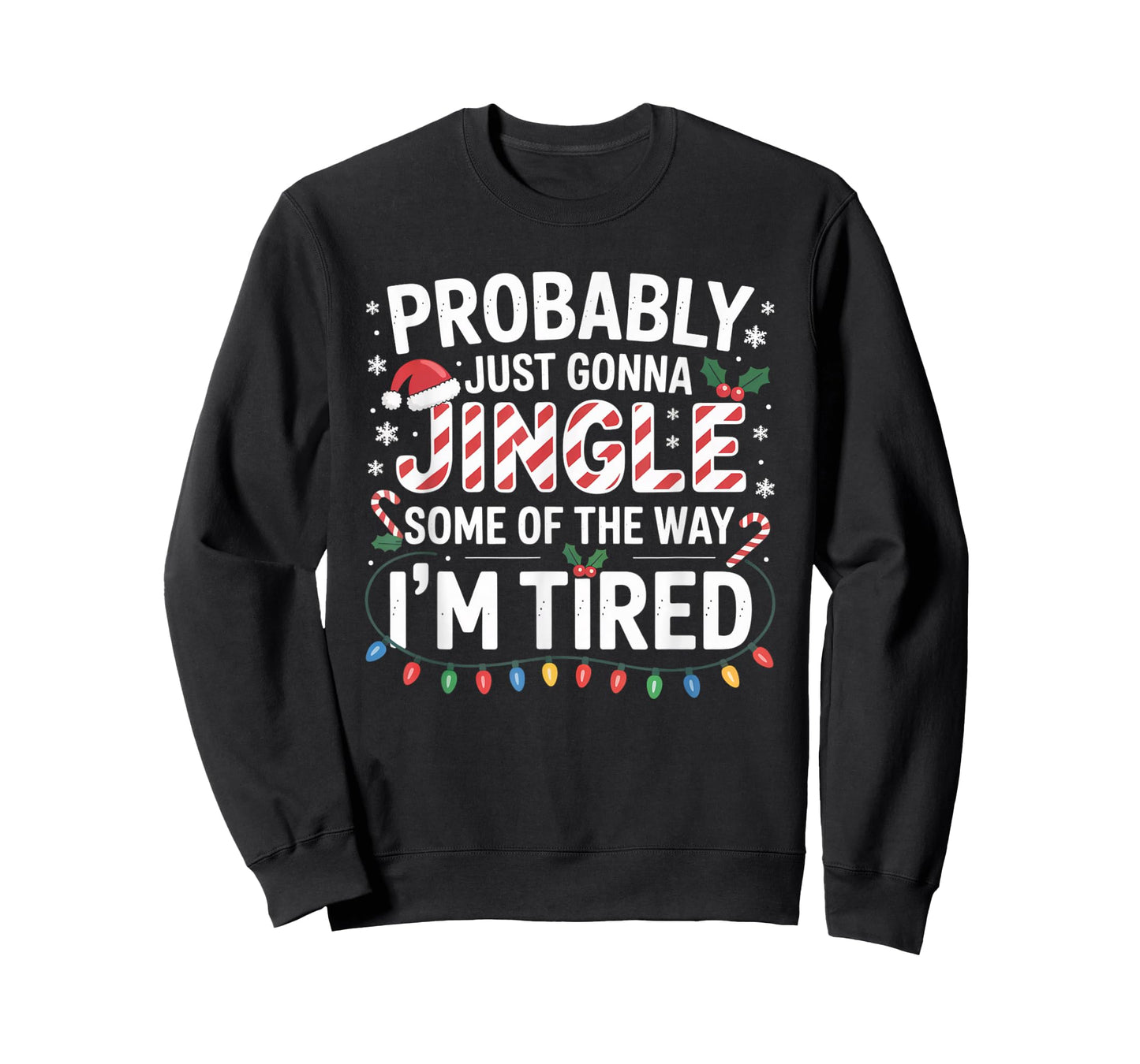 Probably Just Going to Jingle Some of The Way Christmas Xmas T-Shirt